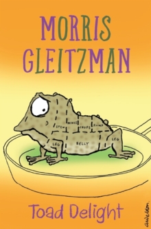 Toad Delight : Toad Book 5 from former Australian Children's Laureate Morris Gleitzman