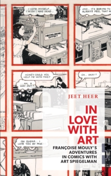 In Love with Art : Francoise Mouly's Adventures in Comics with Art Spiegelman