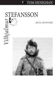Vilhjalmur Stefansson : Arctic Adventurer