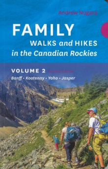 Family Walks & Hikes Canadian Rockies - 2nd Edition, Volume 2 : Banff - Kootenay - Yoho - Jasper