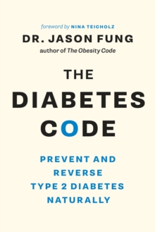 The Diabetes Code : Prevent and Reverse Type 2 Diabetes Naturally