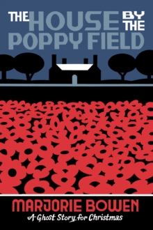 The House by the Poppy Field : A Ghost Story for Christmas