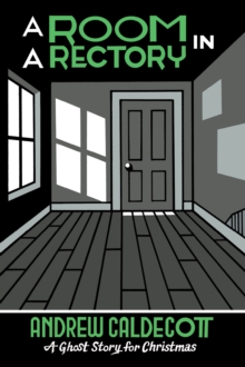 A Room in a Rectory : A Ghost Story for Christmas