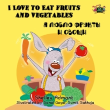 I Love to Eat Fruits and Vegetables : English Russian Bilingual Book