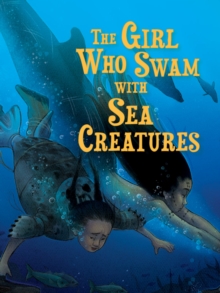The Girl Who Swam with Sea Creatures : English Edition