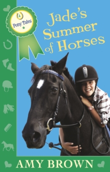 Jade's Summer of Horses : Pony Tales Book 4