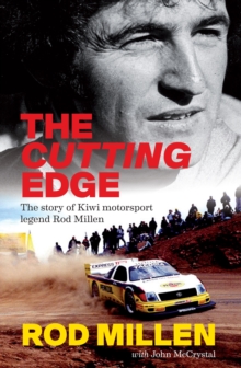 The Cutting Edge : The Story of Kiwi Motorsport Legend Rod Millen