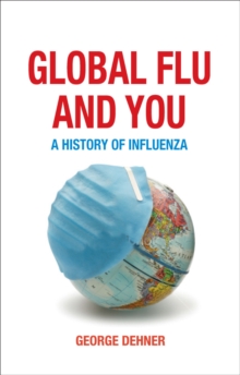 Global Flu and You : A History of Influenza