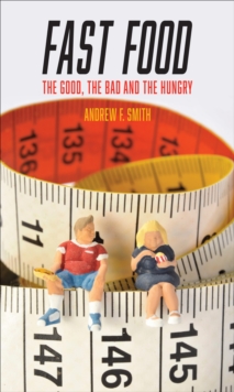 Fast Food : The Good, the Bad and the Hungry