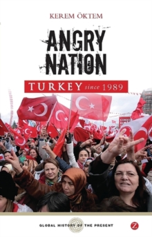 Angry Nation : Turkey since 1989