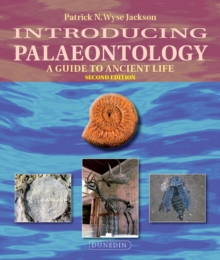 Introducing Palaeontology : A Guide to Ancient Life