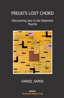 Freud's Lost Chord : Discovering Jazz in the Resonant Psyche