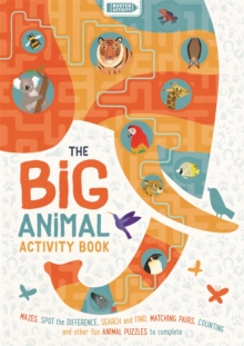 The Big Animal Activity Book : Fun, Fact-filled Wildlife Puzzles for Kids to Complete
