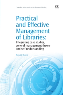 Practical and Effective Management of Libraries : Integrating Case Studies, General Management Theory and Self-Understanding