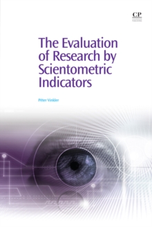 The Evaluation of Research By Scientometric Indicators