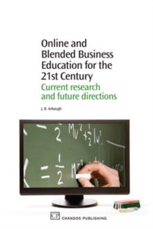 Online and Blended Business Education for the 21st Century : Current Research And Future Directions