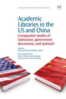 Academic Libraries In The Us And China : Comparative Studies Of Instruction, Government Documents, And Outreach