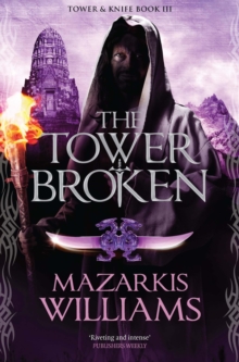 The Tower Broken : Tower and Knife Book III