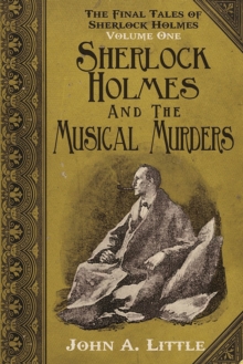 The Final Tales of Sherlock Holmes - Volume 1 : Sherlock Holmes and the Musical Murders