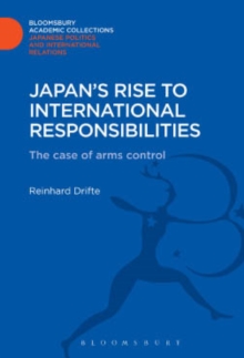 Japan's Rise to International Responsibilities : The Case of Arms Control