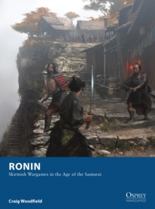 Ronin : Skirmish Wargames in the Age of the Samurai