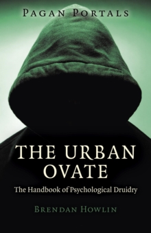 Pagan Portals - The Urban Ovate : The Handbook of Psychological Druidry