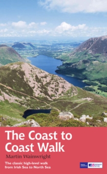 The Coast to Coast Walk : The classic high-level walk from Irish Sea to North Sea
