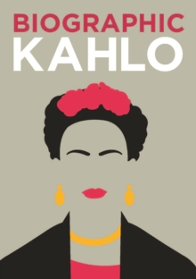 Biographic: Kahlo : Great Lives in Graphic Form