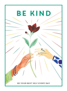 Be Kind : Be Your Best Self Every Day
