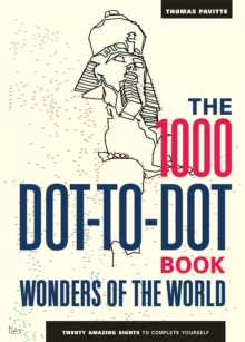 The 1000 Dot-to-Dot Book: Wonders of the World : Twenty amazing sights to complete yourself
