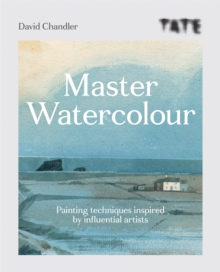 Tate: Master Watercolour : Painting techniques inspired by influential artists
