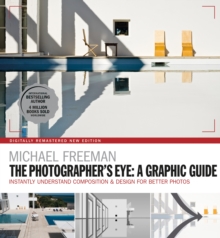 The Photographers Eye: A graphic Guide : Instantly Understand Composition & Design for Better Photography