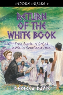 Return of the White Book : True Stories of God at work in Southeast Asia