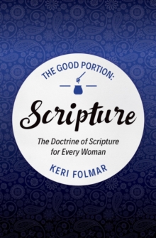 The Good Portion – Scripture : Delighting in the Doctrine of Scripture