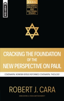 Cracking the Foundation of the New Perspective on Paul : Covenantal Nomism versus Reformed Covenantal Theology
