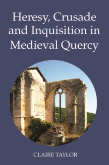 Heresy, Crusade and Inquisition in Medieval Quercy