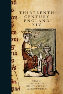 Thirteenth Century England XIV : Proceedings of the Aberystwyth and Lampeter Conference, 2011