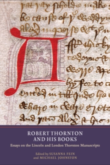 Robert Thornton and his Books : Essays on the Lincoln and London Thornton Manuscripts