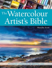 The Watercolour Artist's Bible : An Essential Reference for the Practising Artist