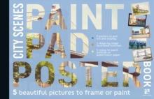 Paint Pad Poster Book: City Scenes : 5 Beautiful Pictures to Frame or Paint