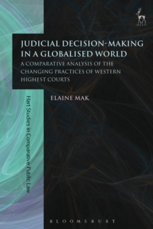 Judicial Decision-Making in a Globalised World : A Comparative Analysis of the Changing Practices of Western Highest Courts