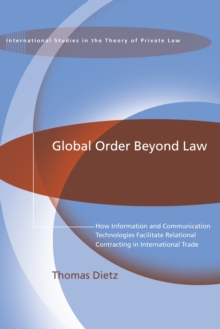 Global Order Beyond Law : How Information and Communication Technologies Facilitate Relational Contracting in International Trade