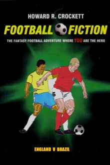 Football Fiction : The Fantasy Football Adventure where YOU are the Hero