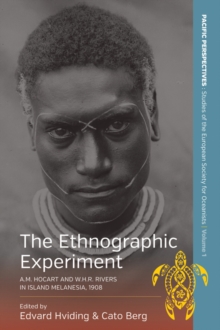 The Ethnographic Experiment : A.M. Hocart and W.H.R. Rivers in Island Melanesia, 1908