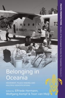 Belonging in Oceania : Movement, Place-Making and Multiple Identifications