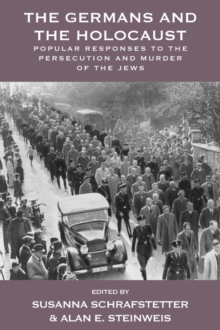 The Germans and the Holocaust : Popular Responses to the Persecution and Murder of the Jews