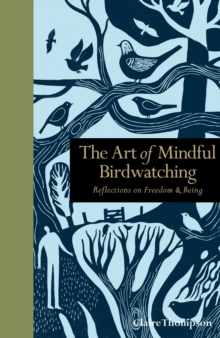 The Art of Mindful Birdwatching : Reflections on Freedom & Being