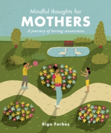 Mindful Thoughts for Mothers : A journey of loving-awareness