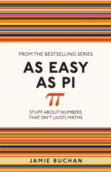 As Easy As Pi : Stuff about numbers that isn't (just) maths
