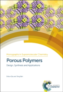 Porous Polymers : Design, Synthesis and Applications